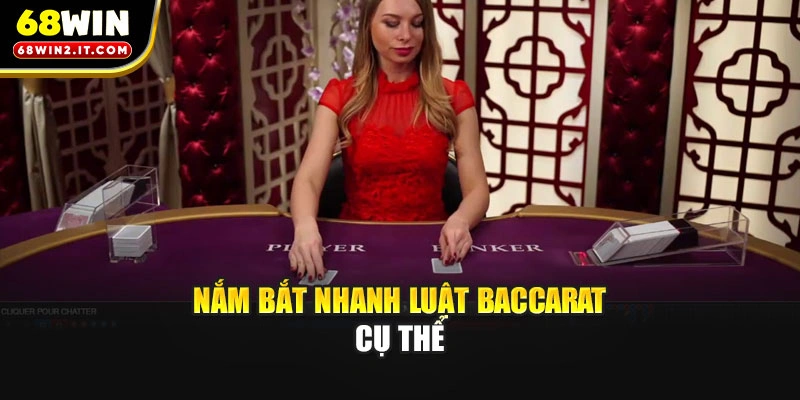 Nắm bắt nhanh luật Baccarat cụ thể