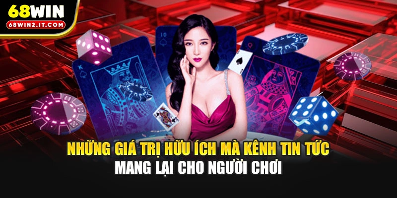 Những giá trị hữu ích mà kênh tin tức mang lại cho người chơi