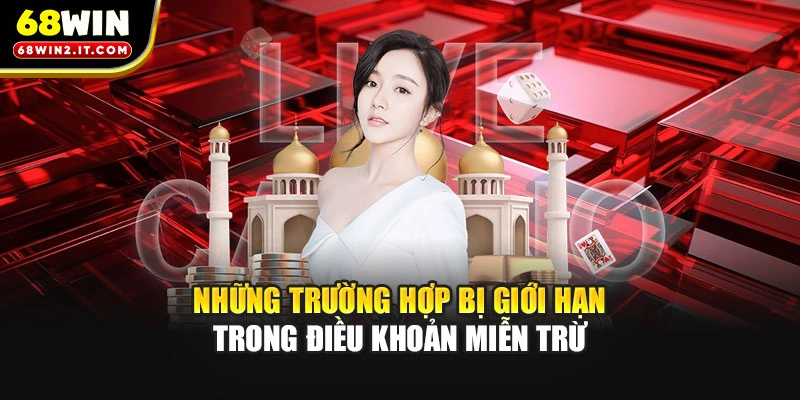 Những trường hợp bị giới hạn trong điều khoản miễn trừ